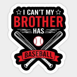 I Can't My Brother Has Baseball Player Happy Sister Cousin Sticker